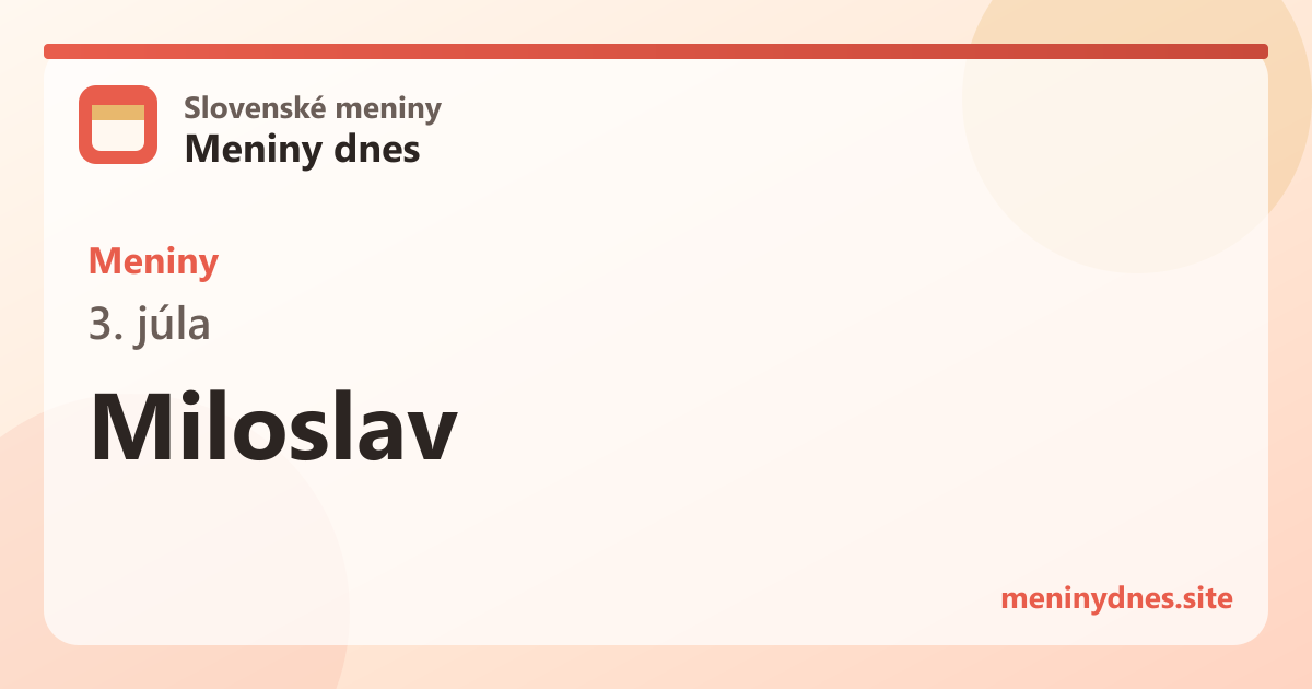 Meniny 3. júla: Miloslav