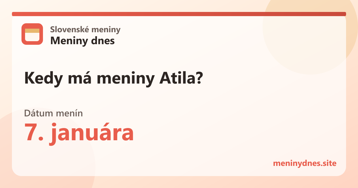 Kedy má meniny Atila? 7. januára