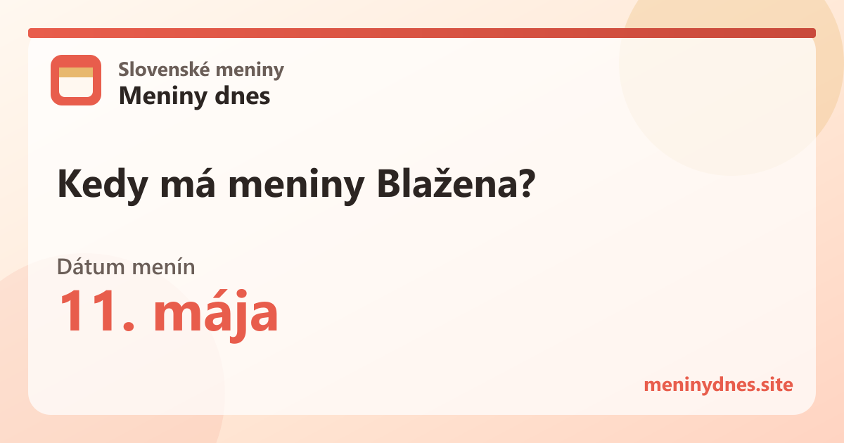 Kedy má meniny Blažena? 11. mája
