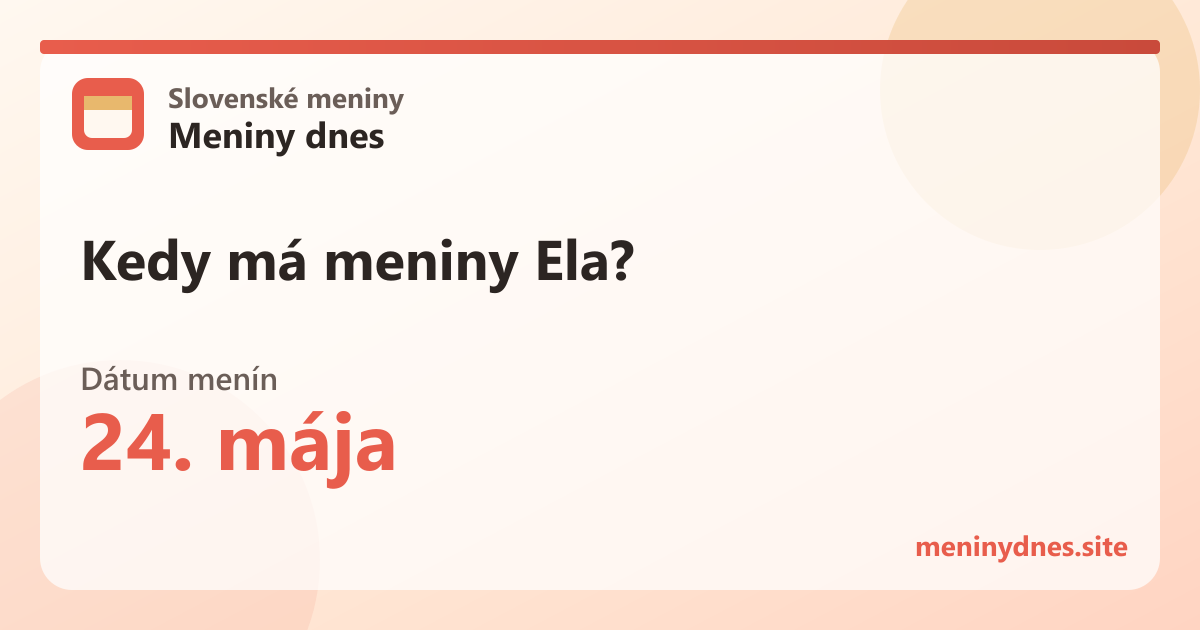Kedy má meniny Ela? 24. mája