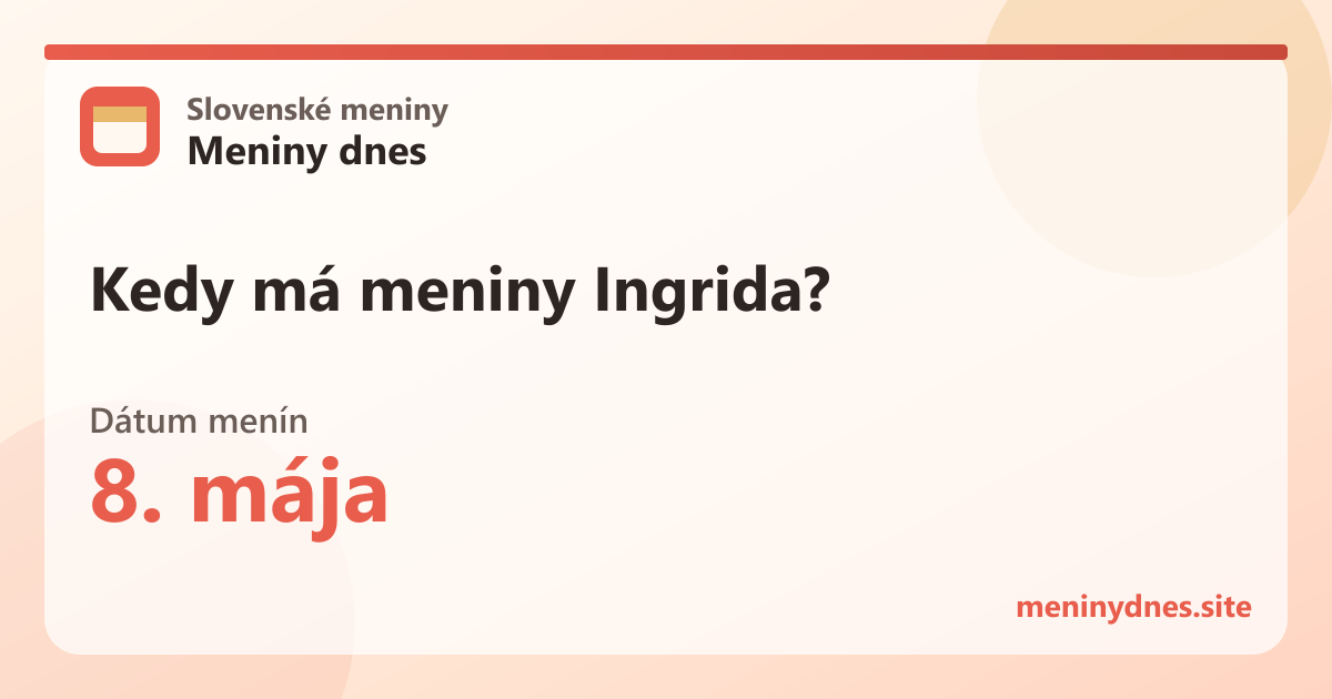Kedy má meniny Ingrida? 8. mája