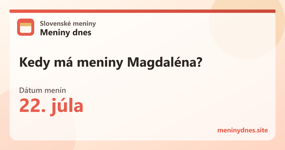 Kedy má meniny Magdaléna? 22. júla